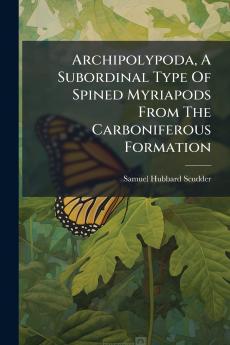 Archipolypoda A Subordinal Type Of Spined Myriapods From The Carboniferous Formation