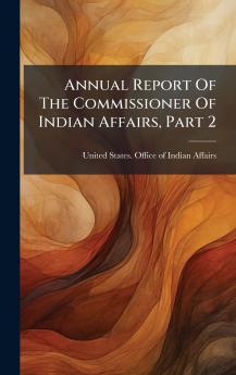 Annual Report Of The Commissioner Of Indian Affairs Part 2