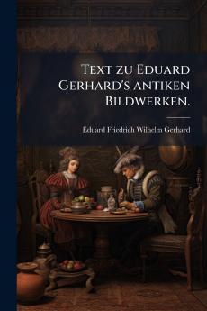Text zu Eduard Gerhard's antiken Bildwerken.