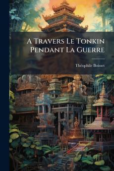 A Travers Le Tonkin Pendant La Guerre