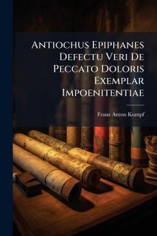 Antiochus Epiphanes Defectu Veri De Peccato Doloris Exemplar Impoenitentiae