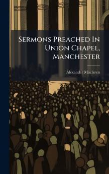 Sermons Preached In Union Chapel Manchester