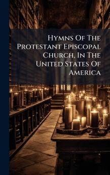 Hymns Of The Protestant Episcopal Church In The United States Of America