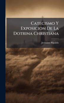 Catecismo Y Exposicion De La Dotrina Christiana