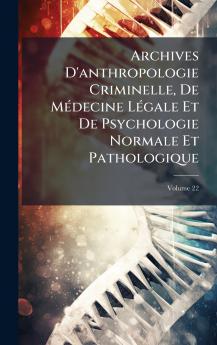 Archives D'anthropologie Criminelle De MÃ©decine LÃ©gale Et De Psychologie Normale Et Pathologique