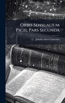 Orbis Sensualium Picti Pars Secunda