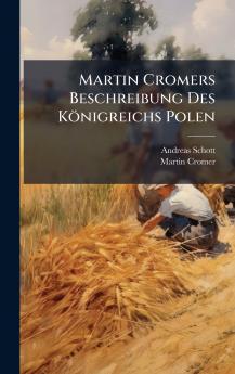Martin Cromers Beschreibung Des KÃ¶nigreichs Polen