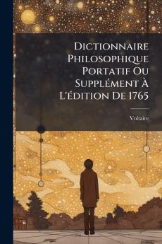 Dictionnaire Philosophique Portatif Ou SupplÃ©ment Ã L'Ã©dition De 1765
