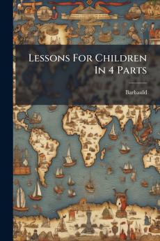 Lessons For Children In 4 Parts