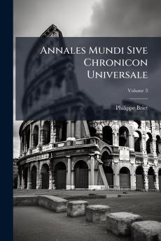 Annales Mundi Sive Chronicon Universale
