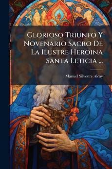 Glorioso Triunfo Y Novenario Sacro De La Ilustre Heroina Santa Leticia ...