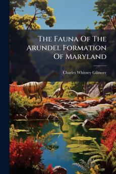 The Fauna Of The Arundel Formation Of Maryland
