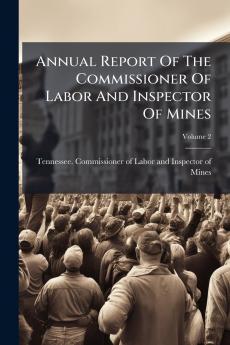 Annual Report Of The Commissioner Of Labor And Inspector Of Mines