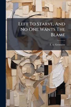 Left To Starve And No One Wants The Blame