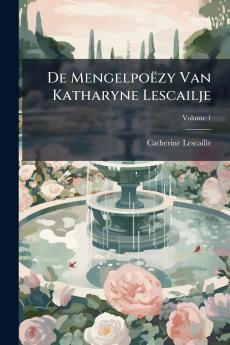 De MengelpoÃ«zy Van Katharyne Lescailje