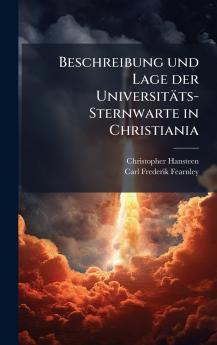 Beschreibung und Lage der UniversitÃ¤ts-Sternwarte in Christiania