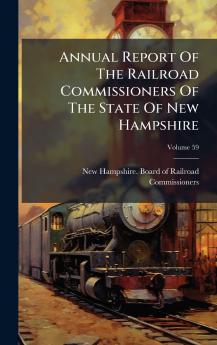 Annual Report Of The Railroad Commissioners Of The State Of New Hampshire