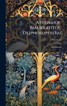 Athenaiou Naukratitou Deipnosophistai
