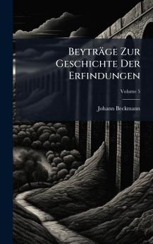 BeytrÃ¤ge Zur Geschichte Der Erfindungen