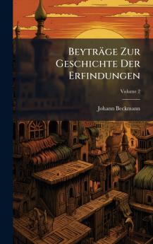 BeytrÃ¤ge Zur Geschichte Der Erfindungen