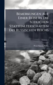 Bemerkungen Auf Einer Reise In Die SÃ¼dlichen Statthalterschaften Des Russischen Reichs