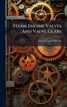 Steam Engine Valves And Valve Gears