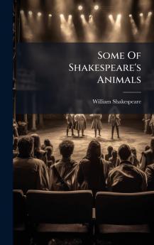 Some Of Shakespeare's Animals
