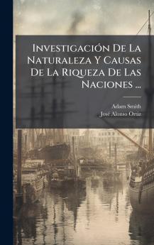 InvestigaciÃ³n De La Naturaleza Y Causas De La Riqueza De Las Naciones ...