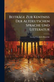 BeitrÃ¤ge Zur Kentniss Der Altdeutschen Sprache Und Litteratur