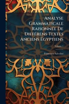 Analyse Grammaticale RaisonnÃ©e De DiffÃ©rens Textes Anciens Ãgyptiens