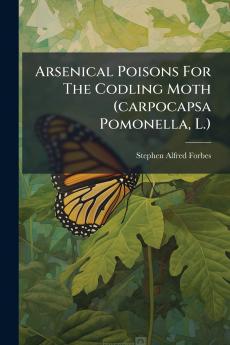 Arsenical Poisons For The Codling Moth (carpocapsa Pomonella L.)