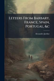 Letters From Barbary France Spain Portugal &c