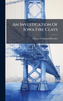An Investigation Of Iowa Fire Clays