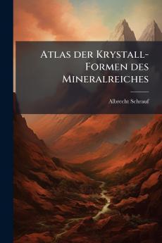 Atlas der Krystall-Formen des Mineralreiches