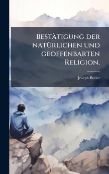 BestÃ¤tigung der natÃ¼rlichen und geoffenbarten Religion.