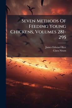 Seven Methods Of Feeding Young Chickens Volumes 281-295