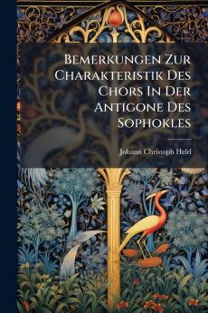 Bemerkungen Zur Charakteristik Des Chors In Der Antigone Des Sophokles
