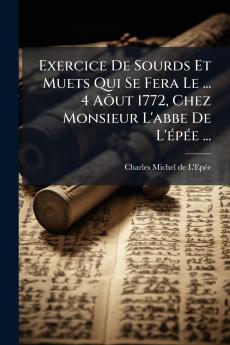 Exercice De Sourds Et Muets Qui Se Fera Le ... 4 AÃ´ut 1772 Chez Monsieur L'abbe De L'Ã©pÃ©e ...