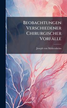 Beobachtungen Verschiedener Chirurgischer VorfÃ¤lle