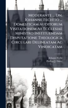 Moderante ... Dn. Iohanne Fechtio ... Domesticam Auditorum Visitationem Ab Ecclesiae Ministro Instituendam Disputatione Theologica Circulari Delineatam Ac Vindicatam