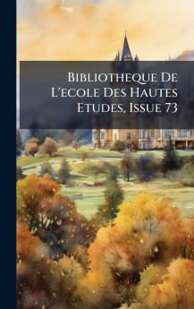 Bibliotheque De L'ecole Des Hautes Etudes Issue 73