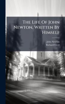 The Life Of John Newton Written By Himself