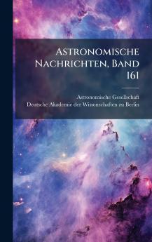 Astronomische Nachrichten Band 161