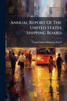 Annual Report Of The United States Shipping Board