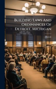 Building Laws And Ordinances Of Detroit Michigan