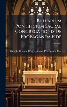 Bullarium Pontificium Sacrae Congregationis De Propaganda Fide