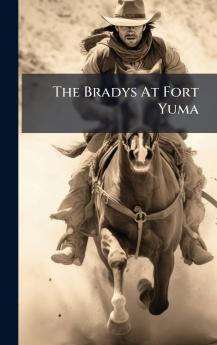 The Bradys At Fort Yuma