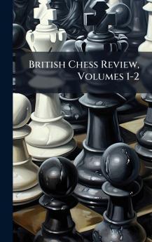 British Chess Review Volumes 1-2
