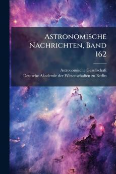 Astronomische Nachrichten Band 162