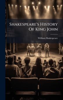 Shakespeare's History Of King John